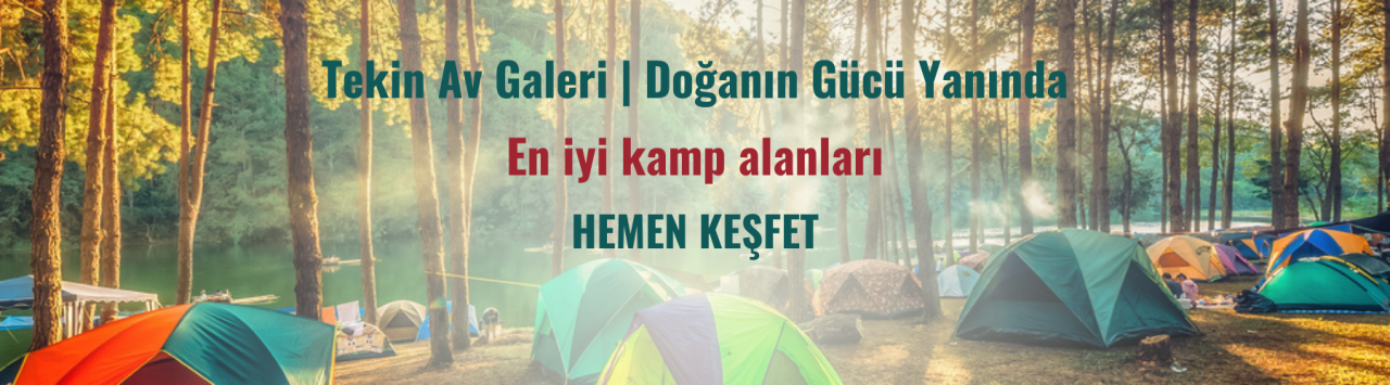 Doğayla İç İçe Bir Macera da Hep Yanında | Tekin Av Galeri
