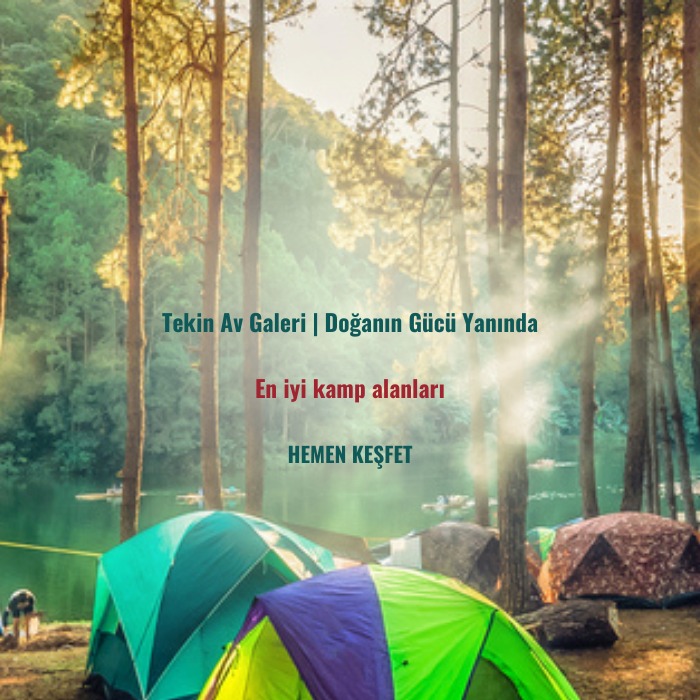 Doğayla İç İçe Bir Macera da Hep Yanında | Tekin Av Galeri